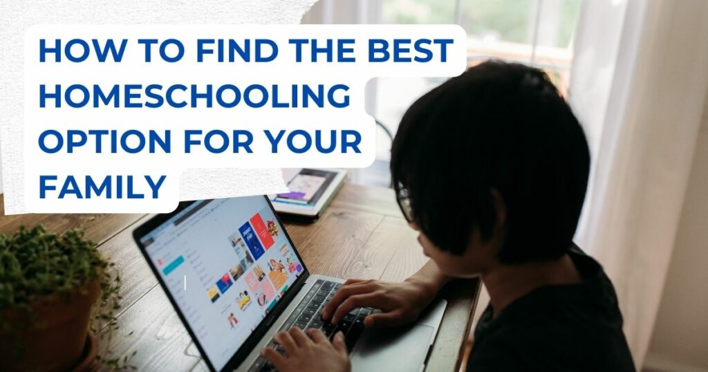 How To Find The Best Homeschooling For Your Kids As A Parent